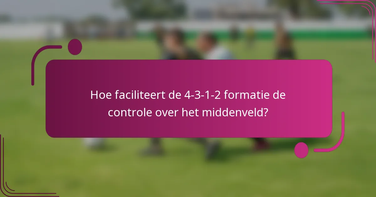 Hoe faciliteert de 4-3-1-2 formatie de controle over het middenveld?
