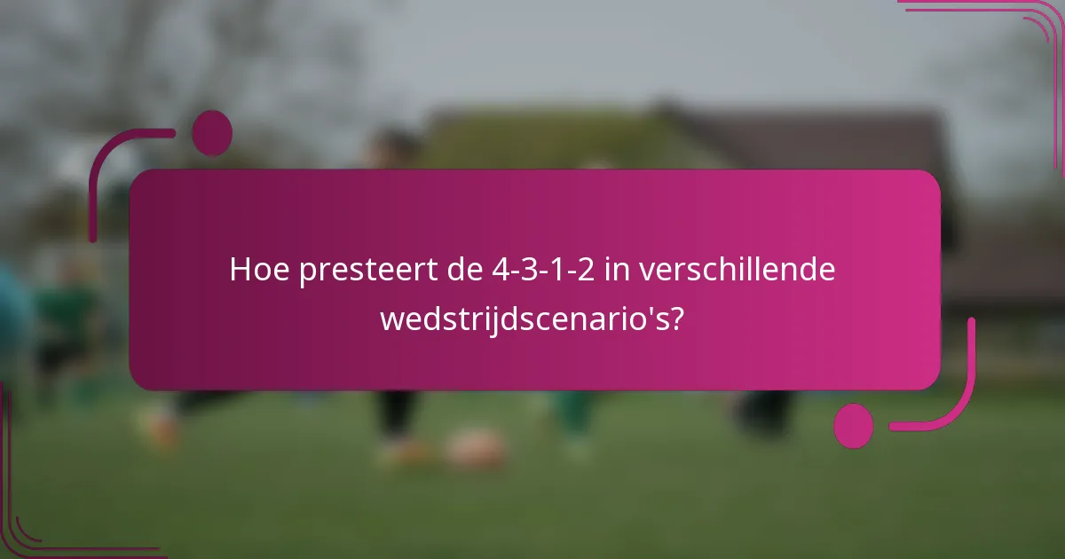 Hoe presteert de 4-3-1-2 in verschillende wedstrijdscenario's?