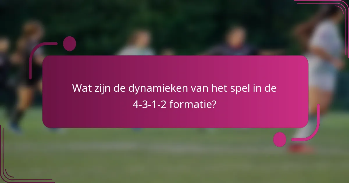 Wat zijn de dynamieken van het spel in de 4-3-1-2 formatie?