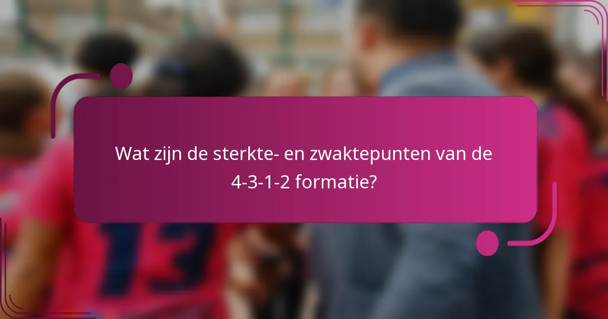 Wat zijn de sterkte- en zwaktepunten van de 4-3-1-2 formatie?