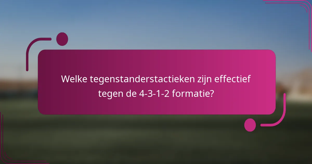 Welke tegenstanderstactieken zijn effectief tegen de 4-3-1-2 formatie?
